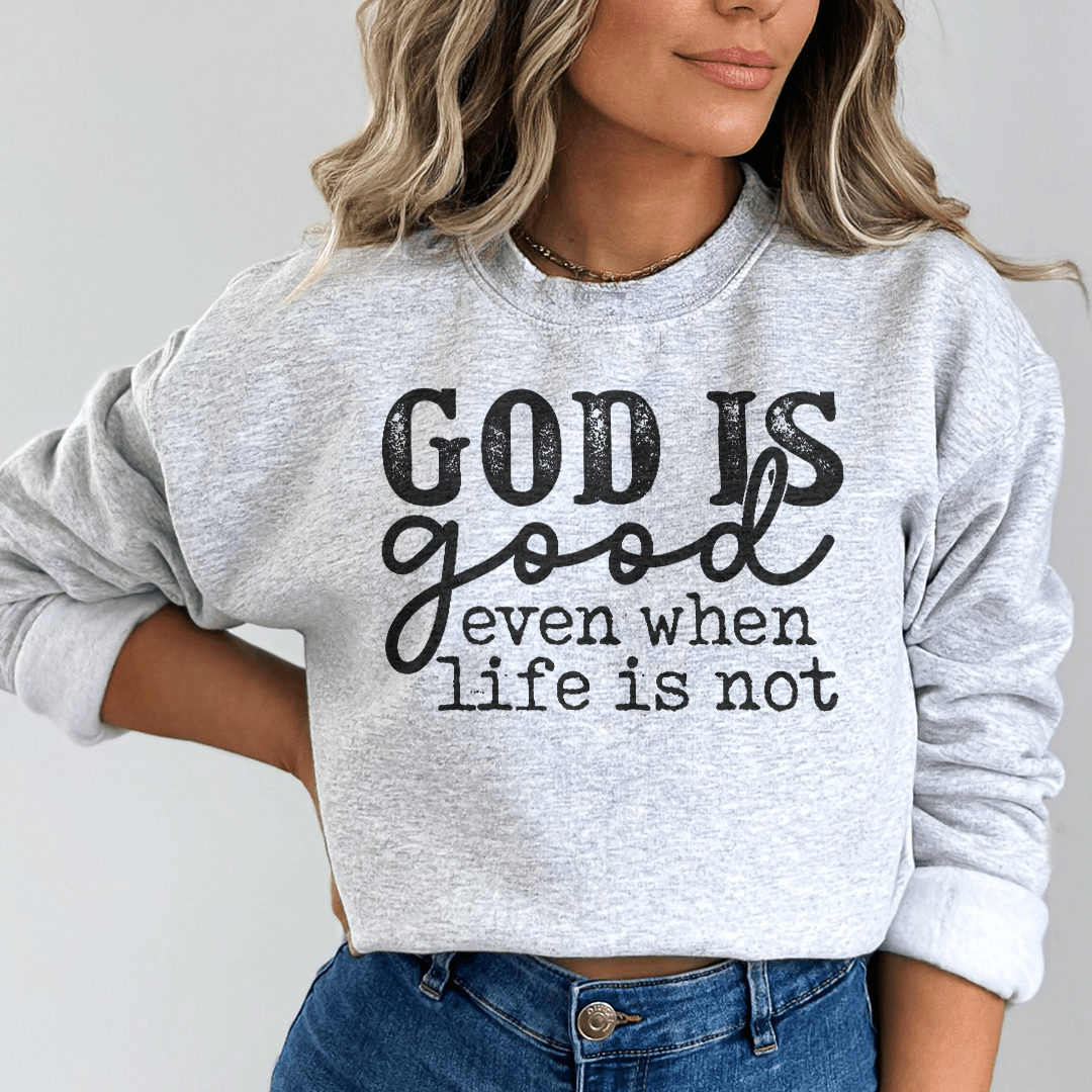 God Is Good Even When Life Is Not