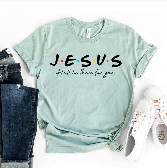 Light blue t-shirt with 'Jesus, He'll be there for you' text on a white background